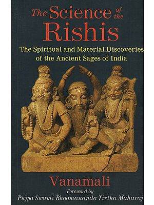 The Science of The Rishis (The Spiritual and Material Discoveries of The Ancient Stages of India)
