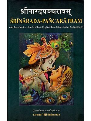 Srinarada - Pancaratram (An Introduction, Sanskrit Text, English Translation, Notes & Appendix