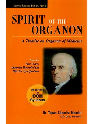 Spirit of The Organon - A Treatise on Organon of Medicine (Includes Flow Charts, Important Theoretical and Objective Type Questions))