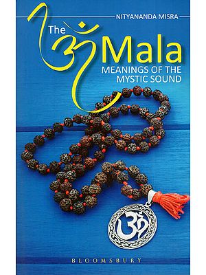 The Om Mala (Meanings of The Mystic Sound)