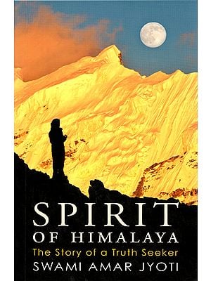 Spirit of Himalaya (The Story of a Truth Seeker)