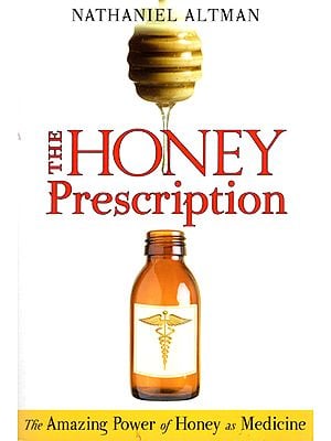 The Honey Prescription (The Amazing Power of Honey as Medicine)