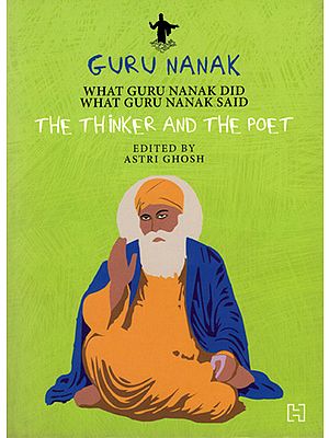 Guru Nanak - The Thinker and The Poet