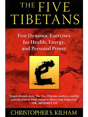 The Five Tibetans (Five Dynamic Exercises for Health, Energy, and Personal Power)