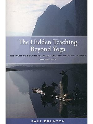 The Hidden Teaching Beyond Yoga (The Path to Self-Realization and Philosophic Insight)