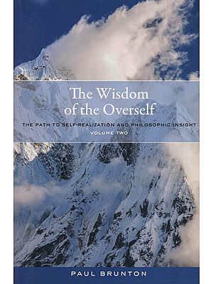 The Wisdom of the Overself (The Path to Self-Realization and Philosophic Insight)