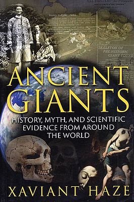 Ancient Giants - History, Myth, and Scientific Evidence from Around the World