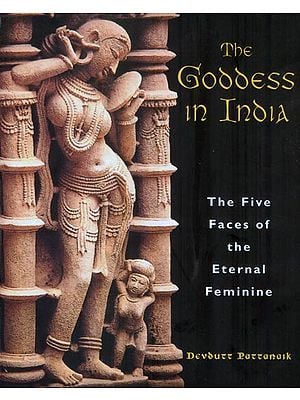 The Goddess in India - The Five Faces of The Eternal Feminine