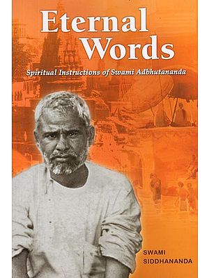 Eternal Words - Spiritual Instructions of Swami Adbhutananda