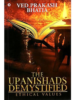 The Upanishads Demystified (Ethical Values)