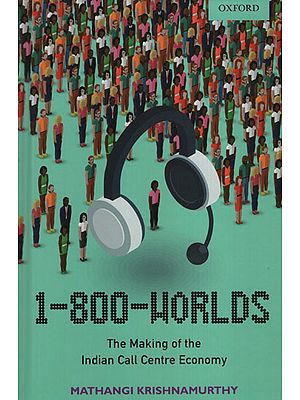 1-800-Worlds (The Making of The Indian Call Centre Economy)