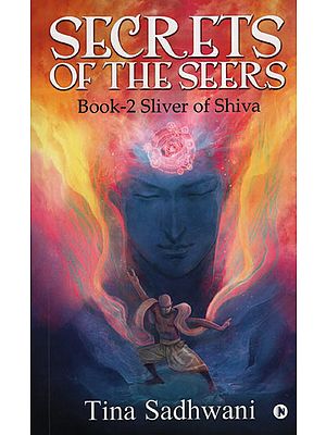 Secrets of The Seers (Book-2 Sliver of Shiva)