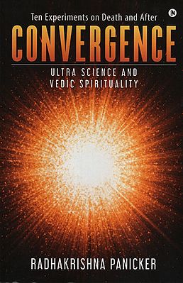 Convergence: Ultra Science and Vedic Spirituality