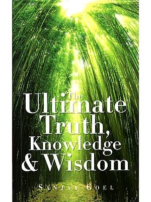 The Ulitmate Truth, Knowledge and Wisdom