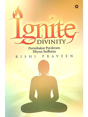 Ignite Divinity (Purushakar Parakram, Dhyan Sadhana)
