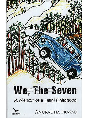 We, The Seven: A Memoir of a Delhi Childhood