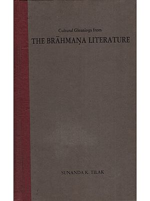 The Brahmana Literature : Cultural Gleanings From (An Old and Rare Book)