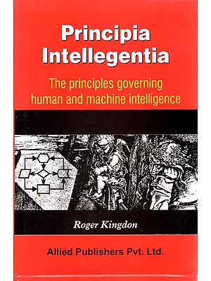 Principia Intellegentia (The Principles Governing Human and Machine Intelligence)