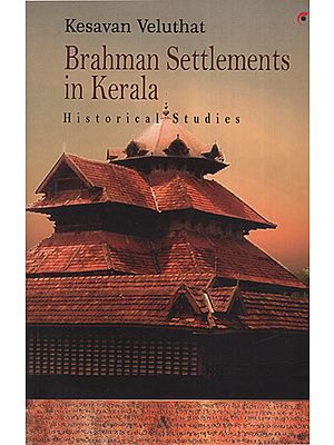 Brahman Settlements In Kerala: Historical Studies