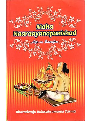 Maha Naaraayanopanishad (Life as Sacrifice)