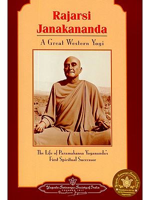 Rajarsi Janakananda - A Great Western Yogi (The Life of Paramahansa Yogananda's First Spiritual Successor)