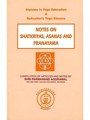 Notes On Shatkriyas, Asanas and Pranayama