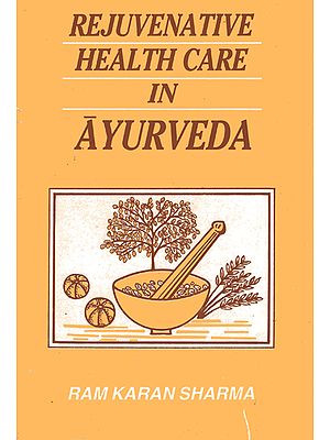 Rejuvenative Health Care in Ayurveda (An Old and Rare Book)