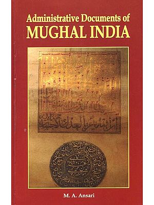 Administrative Documents of Mughal India