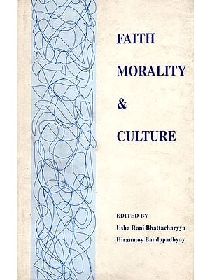 Faith Morality and Culture - Essays in Honour of Professor Haridas Bhattacharyya