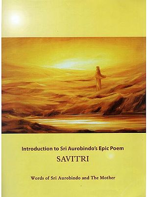 Savitri (Introduction to Sri Aurobindo's Epic Poem)