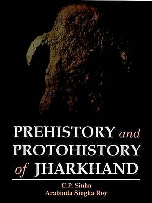 Prehistory and Protohistory of Jharkhand