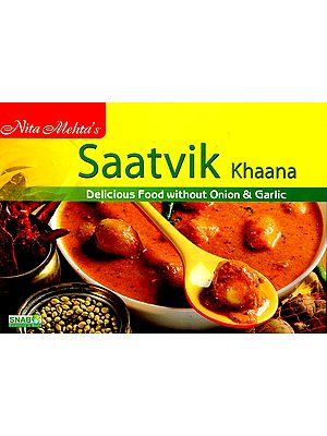 Saatvik Khaana (Delicious Food Without Onion and Garlic)