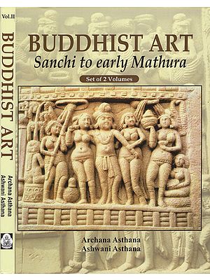 Buddhist Art- Sanchi to Early Mathura (Set of 2 Volumes)