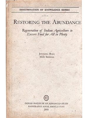 Restoring The Abundance - Regeneration of India Agriculture to Ensure Food for All in Plenty (An Old and Rare Book)