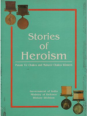 Stories of Heroism - Param Vir Chakra and Mahavir Chakra Winners (An Old Book)