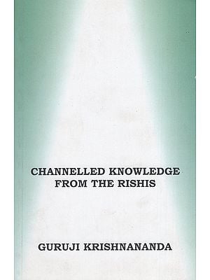 Channelled Knowledge from the Rishis