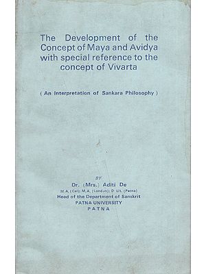 The Development of the Concept of Maya and Avidya with Special Reference to the Concept of Vivarta (An Old and Rare Book)