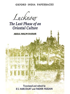 Lucknow (The Last Phase of An Oriental Culture)