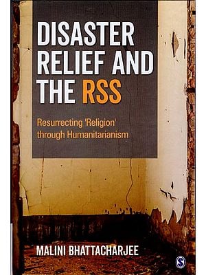 Disaster Relief and The RSS (Resurecting Religion Through Humanitarianism)