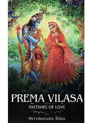 Prema Vilasa (Pastimes of Divine Love)