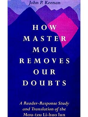 How Master Mou Removes Our Doubts (A Reader-Response Study and Translation of the Mou-tzu Li-huo lun)