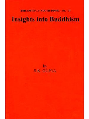 Insights Into Buddhism - Selected Essays on Buddhist, Philosophy, Art and History (An Old and Rare Book)