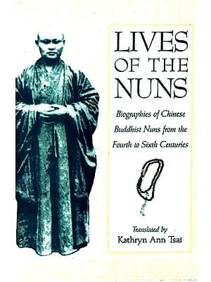 Lives of The Nuns (Biographies of Chinese Buddhist Nuns from the Fourth to Sixth Centuries)