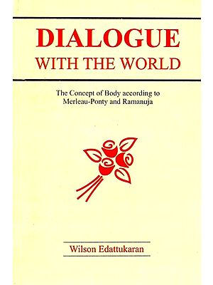 Dialogue With The World (The Concept of Body According to Merleau-Ponty and Ramanuja