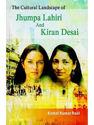 The Cultural Landscape of Jhumpa Lahiri and Kiran Desai