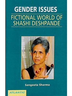 Gender Issues - Fictional World of Shashi Deshpande