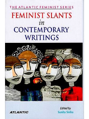 Feminist Slants in contemporary Writings