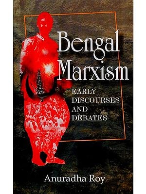 Bengal Marxism (Early Discourses and Debates)