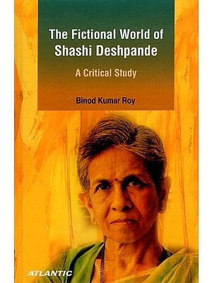 The Fictional World of Shashi Deshpande (A Critical Study)