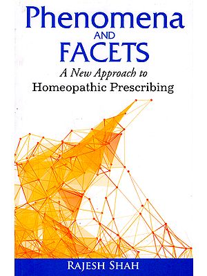 Phenomena and Facets (A New Approach to Homeopathic Prescribing)